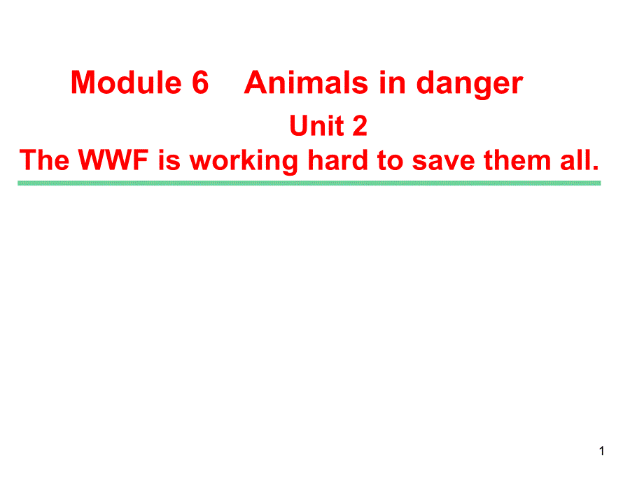 外研版八年级英语上册Module-6-《Unit-2-The-WWF-is-working-hard-to-save-them-all》ppt课件_第1页