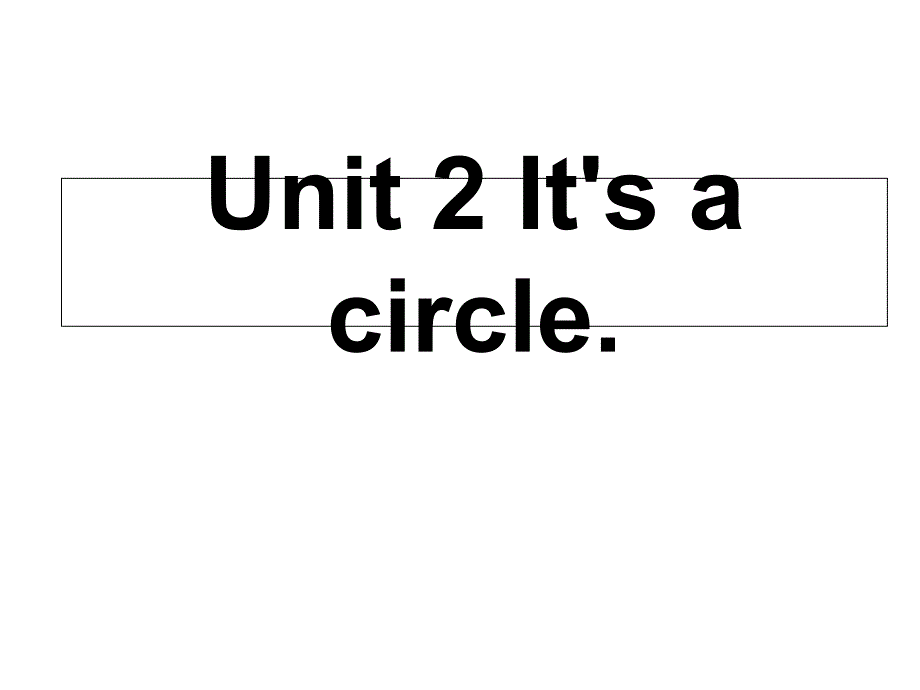 四年级英语上册-Unit2-It’s-a-circleppt课件2-(新版)湘少版_第1页