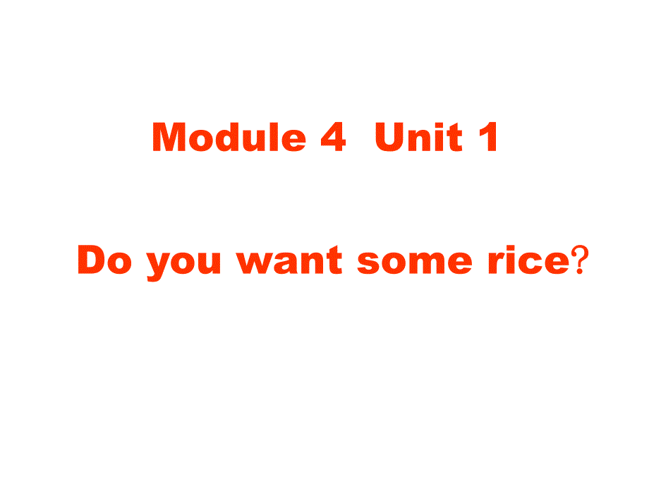 四年级英语上册-Module-4-Unit-1-Do-you-want-some-ri课件_第1页