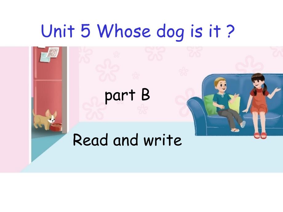 人教版PEP五年级下册Unit-5-Whose-dog-is-it-B-read-and-writeppt课件等_第1页