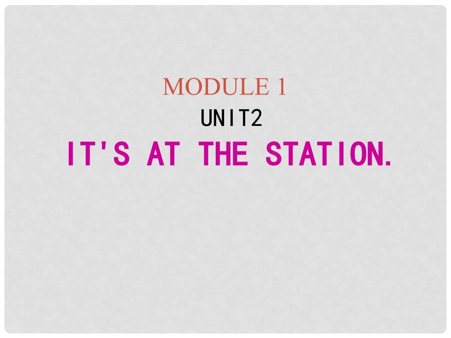 四年级英语上册-Module-1-Unit-2-It’s-at-the-statio课件_第1页