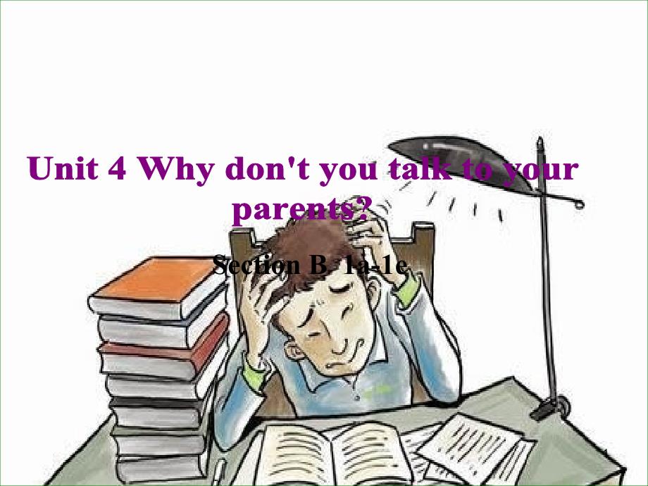 人教版新目标英语八年级下册《Unit4-Why-don’t-you-talk-to-your-parents》Section-B(1a-1e)ppt课件_第1页