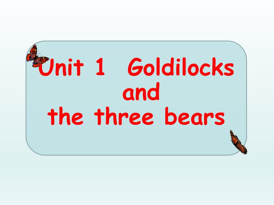 五年级英语(牛津译林版)上册-Unit-1-Goldilocks-and-the-three-bears-公开课ppt课件_第1页