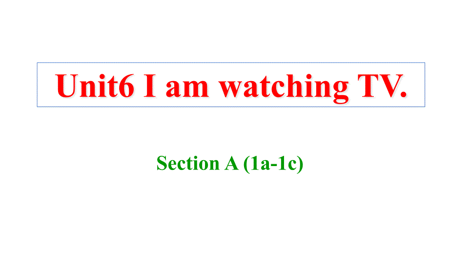 人教七年级下册Unit6-I-am-watching-TVSection-A-(1a-1c)一等奖ppt课件_第1页