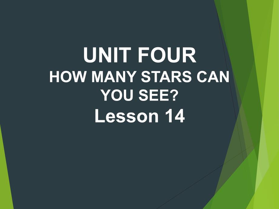 UNIT-FOUR-HOW-MANY-STARS-CAN-YOU-SEE-Lesson-14-ppt课件2-优质公开课-北京一起1下_第1页