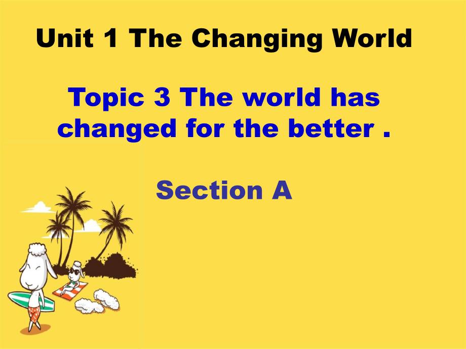 新仁愛(ài)版英語(yǔ)九年級(jí)上冊(cè)Unit-1Topic-3-The-world-has-changed-for-the-better.A-(1)優(yōu)質(zhì)課公開(kāi)課ppt課件_第1頁(yè)