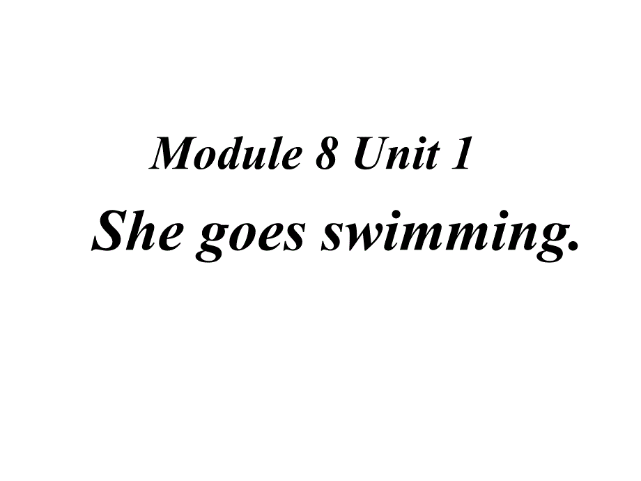 二年级英语上册Module8Unit1Shegoesswimmingppt课件1外研_第1页