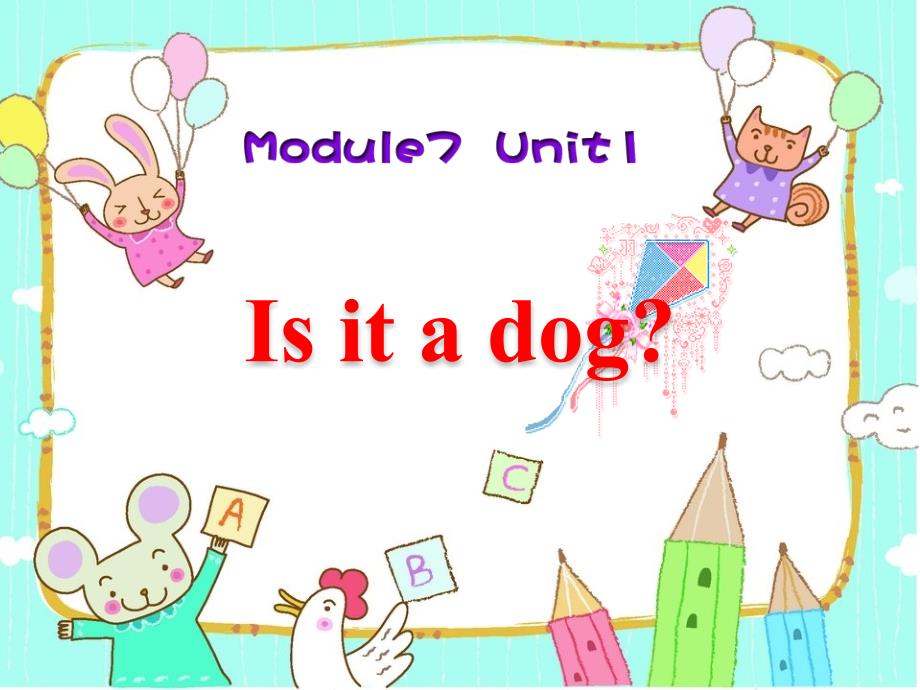 新外研版(一起)小学英语一年级上册Module7-unit1《Is-it-a-dog》ppt课件_第1页