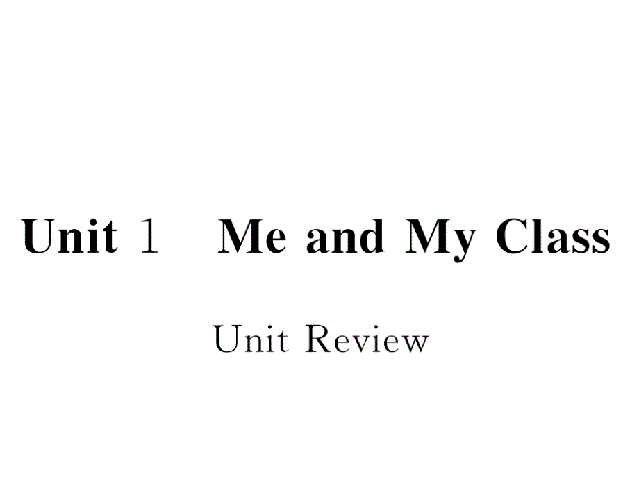 八年级英语上册Unit1MeandMyClassUnitReviewppt课件(新版_第1页