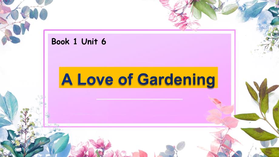 高中英语-外研版必修第一册-unit-6-A-Love-of-Gardeningppt课件_第1页