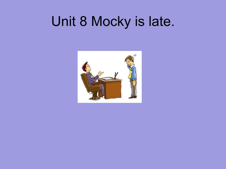 Unit-8-Mocky-is-late.-ppt课件2-优质公开课-北师大一起4下_第1页