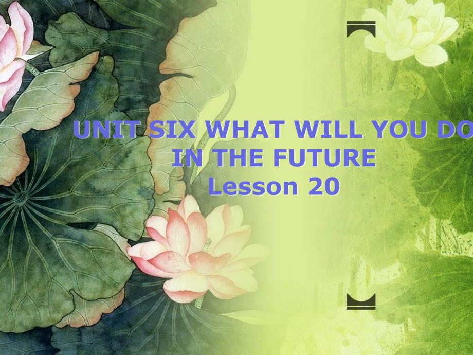 UNIT-SIX-WHAT-WILL-YOU-DO-IN-THE-FUTURE-Lesson-20-ppt课件1-优质公开课-北京一起5下_第1页