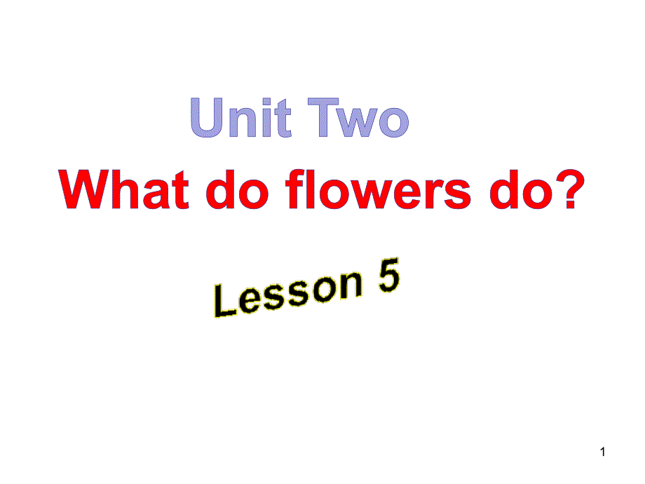 五年级下册英语ppt课件-Unit-Two-What-do-flowers-do_--Lesson-5-北京课改版_第1页