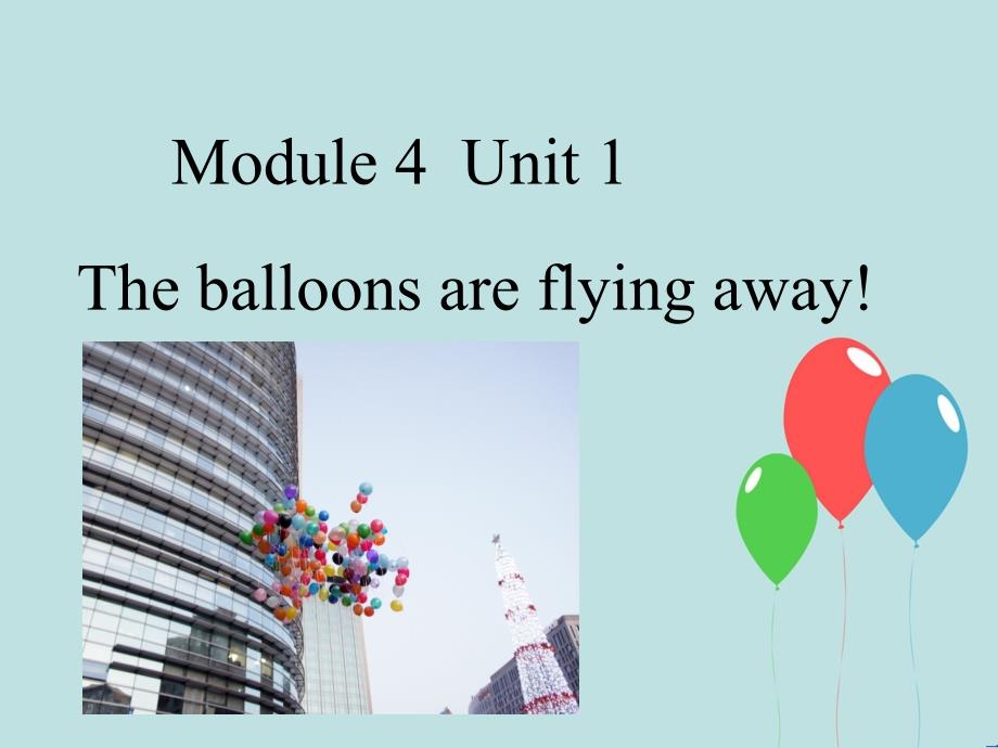 Module-4-Unit-1-The-balloons-are-flying-away!-ppt课件2-优质公开课-外研新标准三起6下_第1页