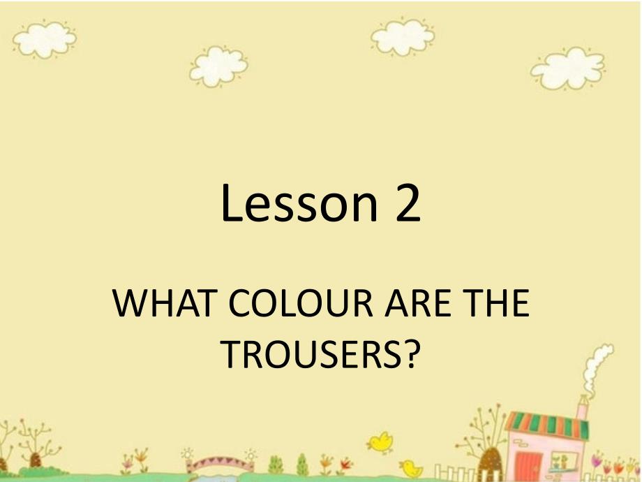 Lesson-2-WHAT-COLOUR-ARE-THE-TROUSERS-ppt课件1-优质公开课-科普社三起4下_第1页