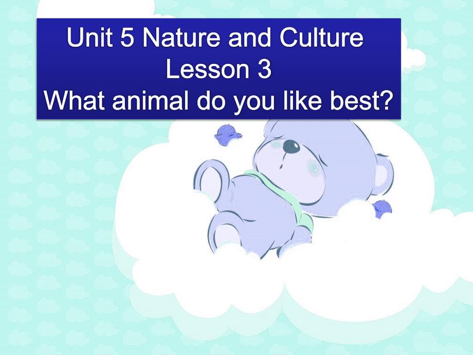 Unit-5-Nature-and-Culture-Lesson-3--What-animal-do-you-like-best-优质公开课-人教新起点一起6下课件_第1页