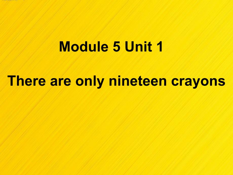 【外研版】五年级英语上册--Module5-There-are-only-nineteen-crayons课件_第1页