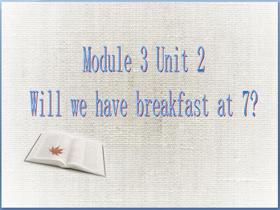 Module-3-Unit-2-Will-we-have-breakfast-at-7-ppt课件1-优质公开课-外研新标准一起3下_第1页