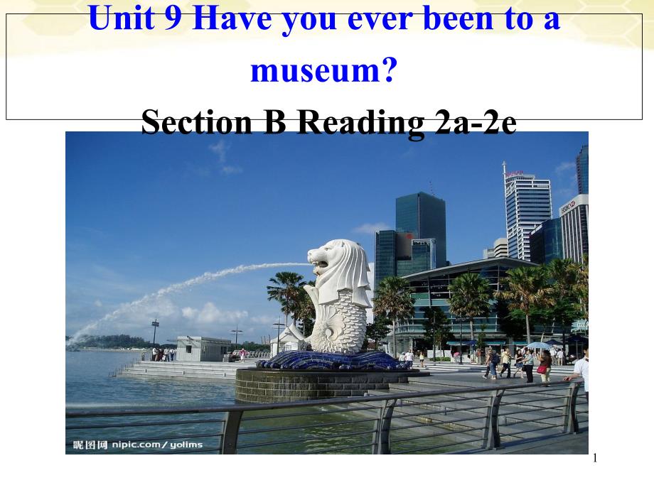 新人教版八年级英语下Unit-9-Have-you-ever-been-to-a-museum_-Section-B-Reading-2a-2eppt课件_第1页