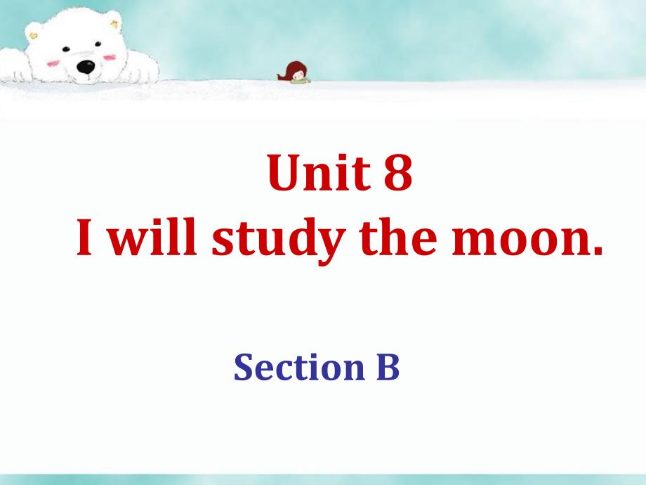 Unit-8-I-will-study-in-the-moon.-Section-B-ppt课件-2-优质公开课-湘教三起5下_第1页