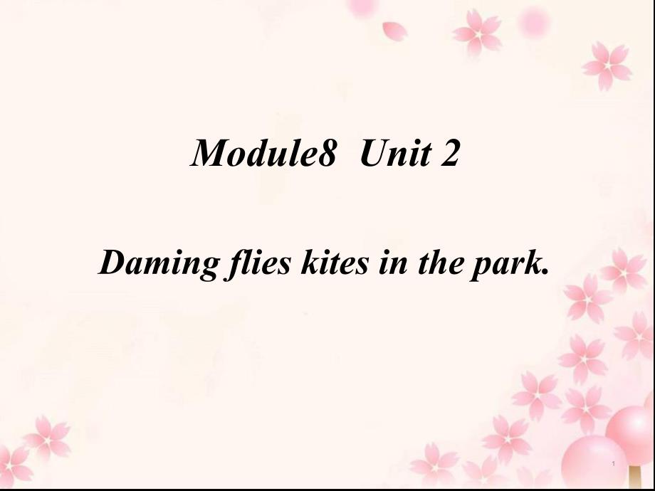 三年级英语下册ppt课件-Module-8-Unit-2-Daming-flies-a-kite-in-the-park65-外研版（三起）_第1页