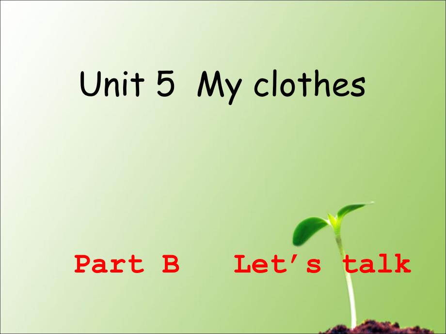 人教版PEP四年级下册Unit5-my-clothes-B-Let’s-talk公开课ppt课件_第1页