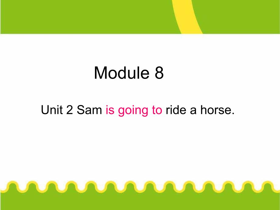 【外研版】--四年级英语上册-M8-u2-Sam-is-going-to-ride-a-horse.ppt课件_第1页