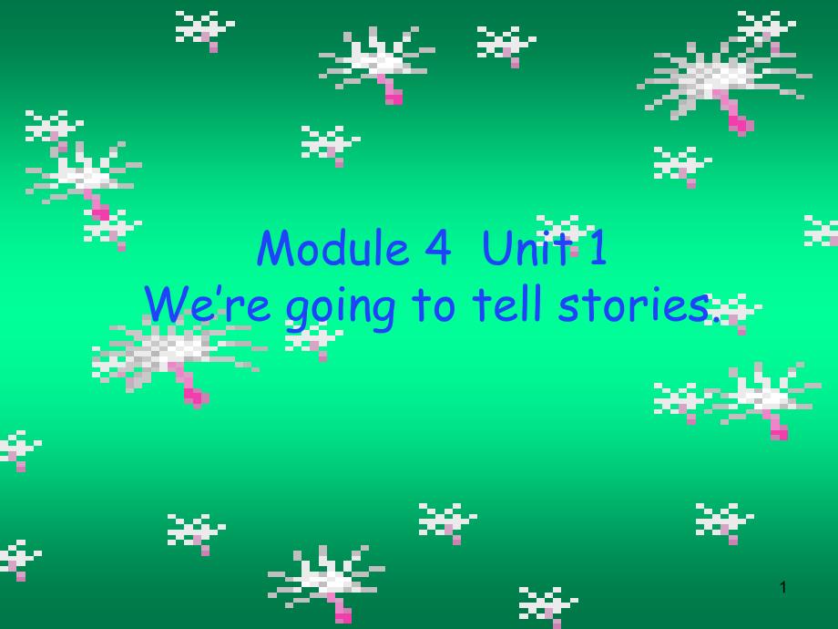 五年级上册英语Module-4-Unit-1-We’re-going-to-tell-stories外研社课件_第1页