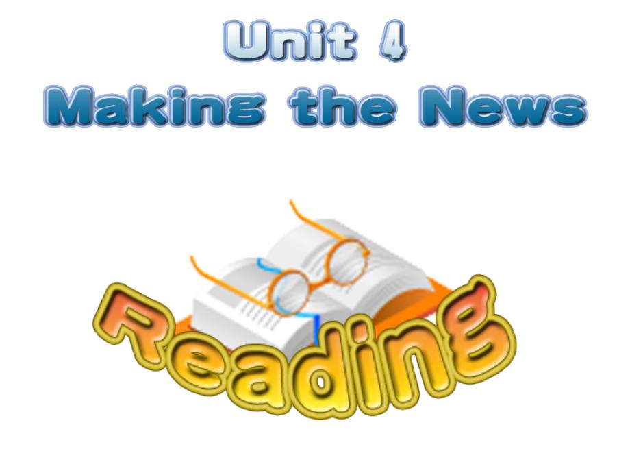 2018人教版必修五unit4MakingthenewsReading40张_第1页