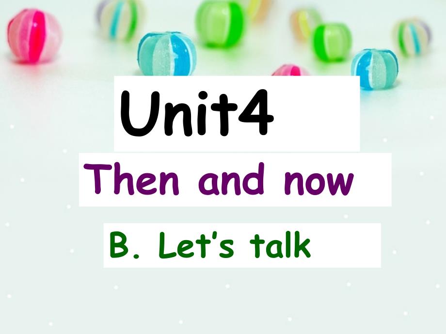 新版六年级下册英语Unit4ThenandnowBLet'stalk_第1页