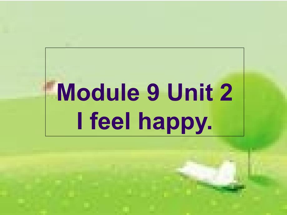 【外研版】五年级英语上册《M9U2-I-feel-happy》ppt课件_第1页