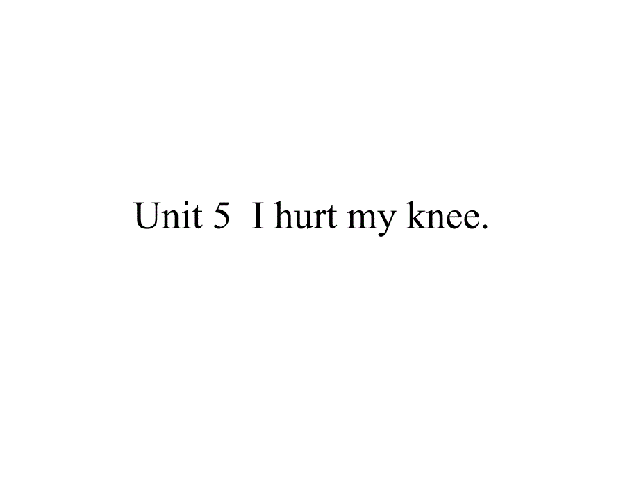 六年级上册英语ppt课件-Unit-5--I-hurt-my-knee.-湘鲁版_第1页