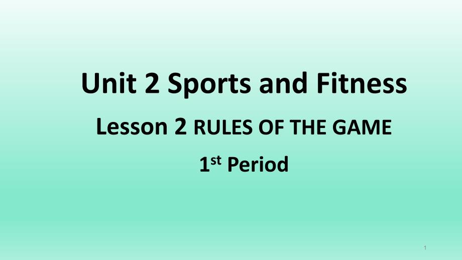 (新版)北师大版高中英语必修一Unit-2-Sports-and-Fitness-Lesson-2-RULES-OF-THE-GAME-1st-Period课件_第1页