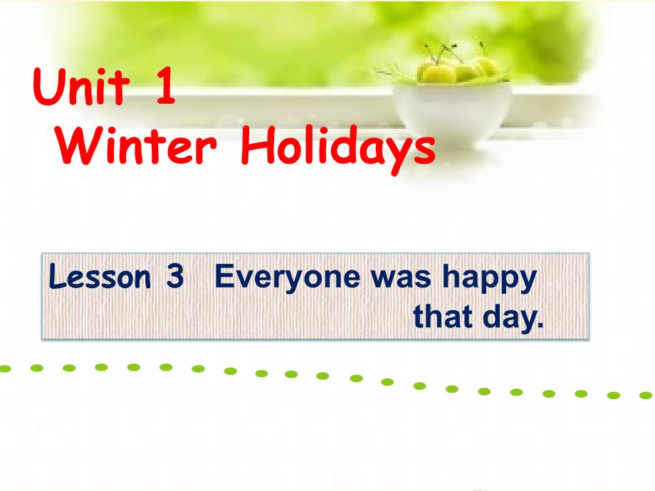 鲁科版英语五年级英语下册Unit1-Winter-holidays--Lesson-3Everyone-was-happy-that-day课件_第1页