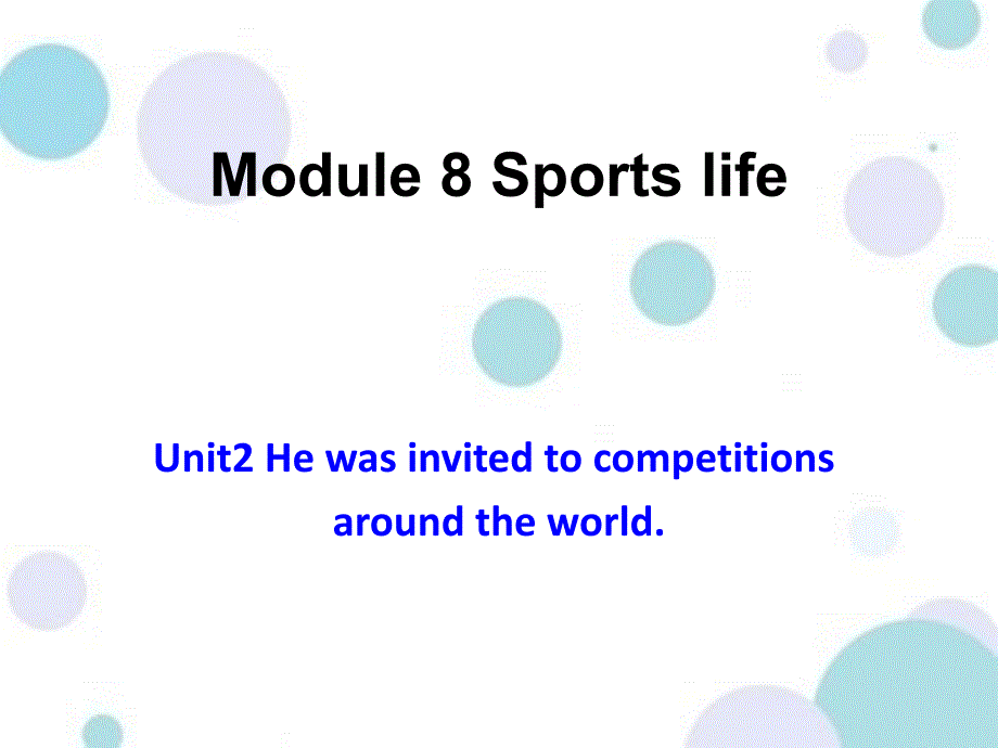 外研版英语九年级上册-Module-8-Unit-2-He-was-invited-to-competitions-around-the-world课件_第1页