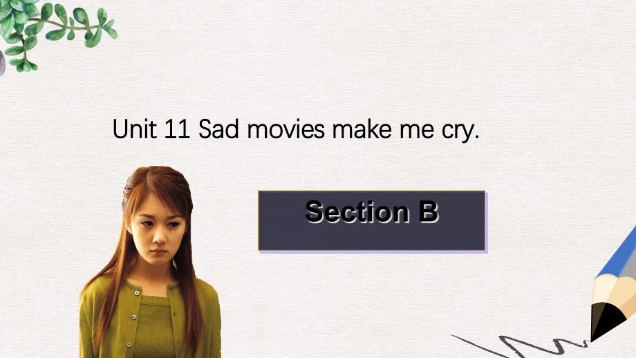 九年级英语全册Unit11SadmoviesmakemecrySectionBppt课件新版_第1页