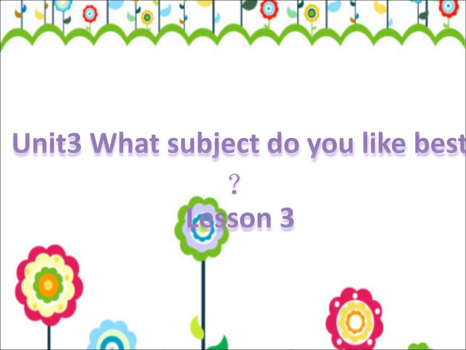 四年级下册英语Unit3-What-subject-do-you-like-best？(Lesson15)-人教精通版课件_第1页