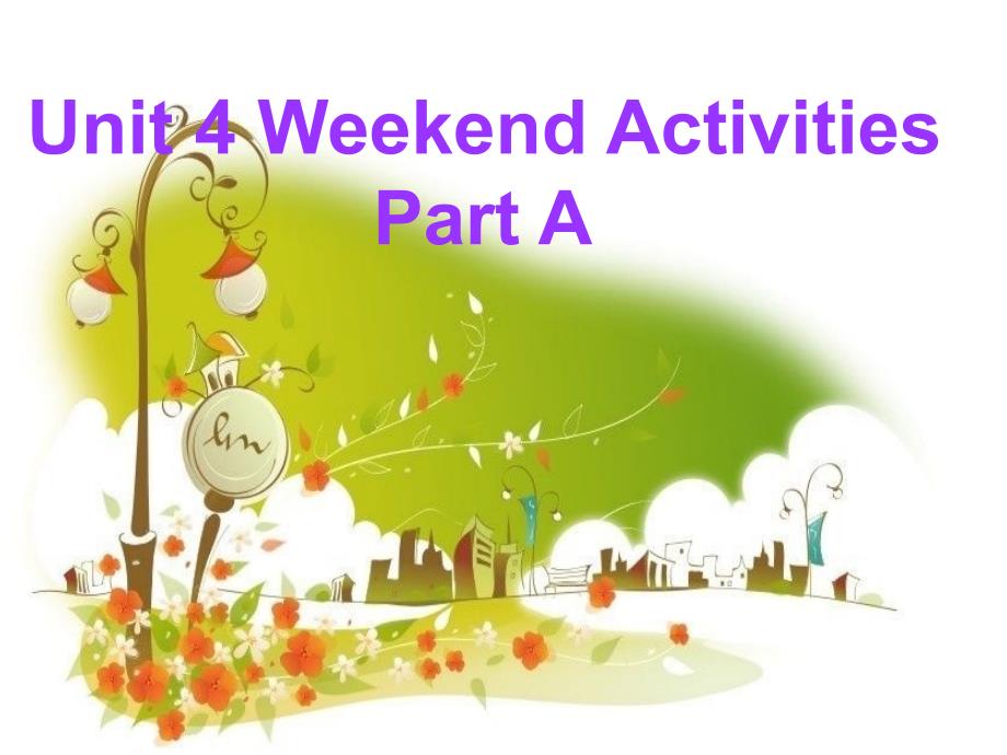 闽教版五年级英语上册ppt课件Unit-4-Weekend-Activities-Part-A-1_第1页