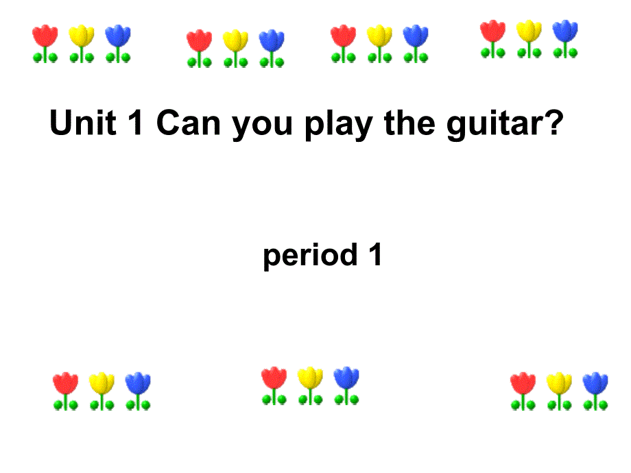 Unit-1-Can-you-play-the-guitar----公开课一等奖ppt课件_第1页