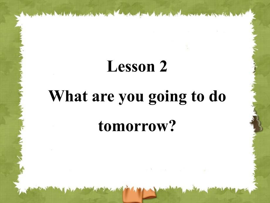 科普版英语六上Lesson2What-are-you-going-to-do-tomorrow-ppt课件_第1页