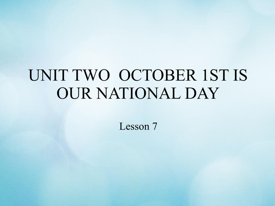 三年级英语上册Unit2October1stisourNationalDayLesson7ppt课件北京课改版_第1页