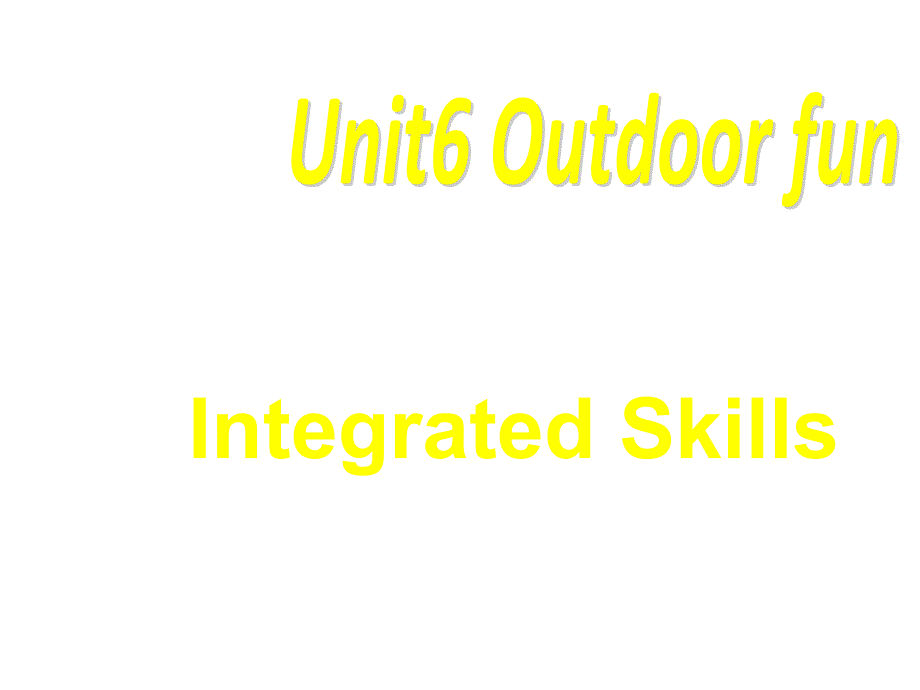 Unit6-Outdoor-fun-Integrated-Skills(牛津译林版七年级下)课件_第1页