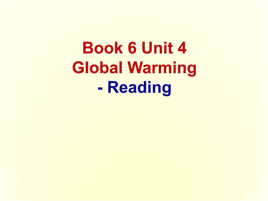 选修六《Unit4-Global-warming》Reading优质ppt课件_第1页