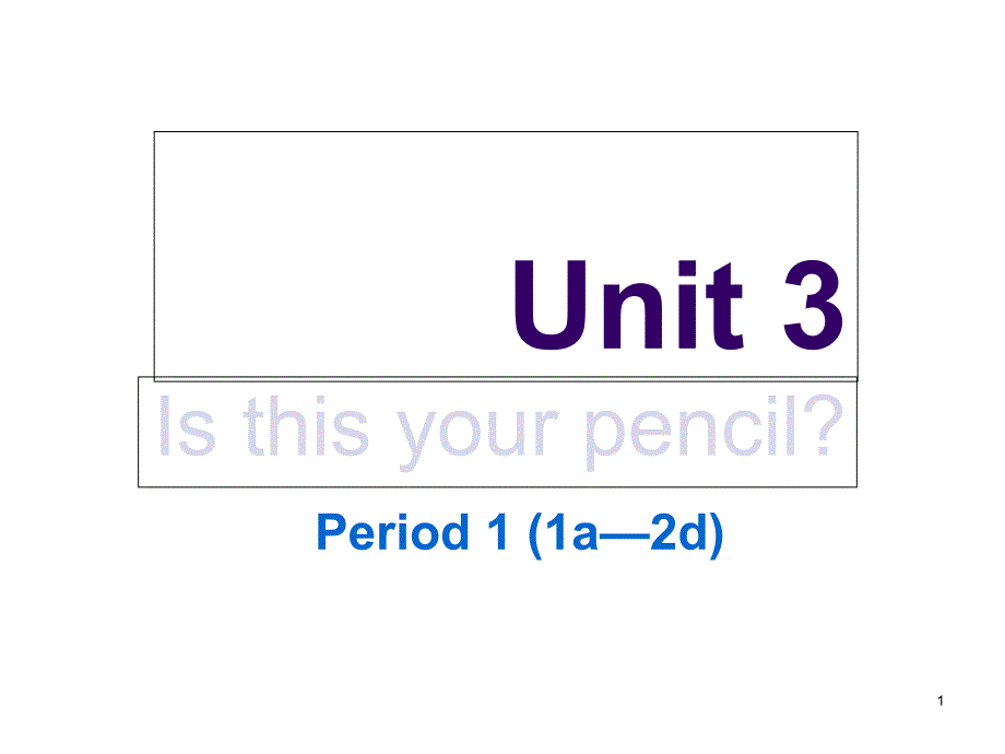 Unit-3-Is-this-your-pencil-Period-1-1a-2dppt课件(人教新目标版七年级上)_第1页