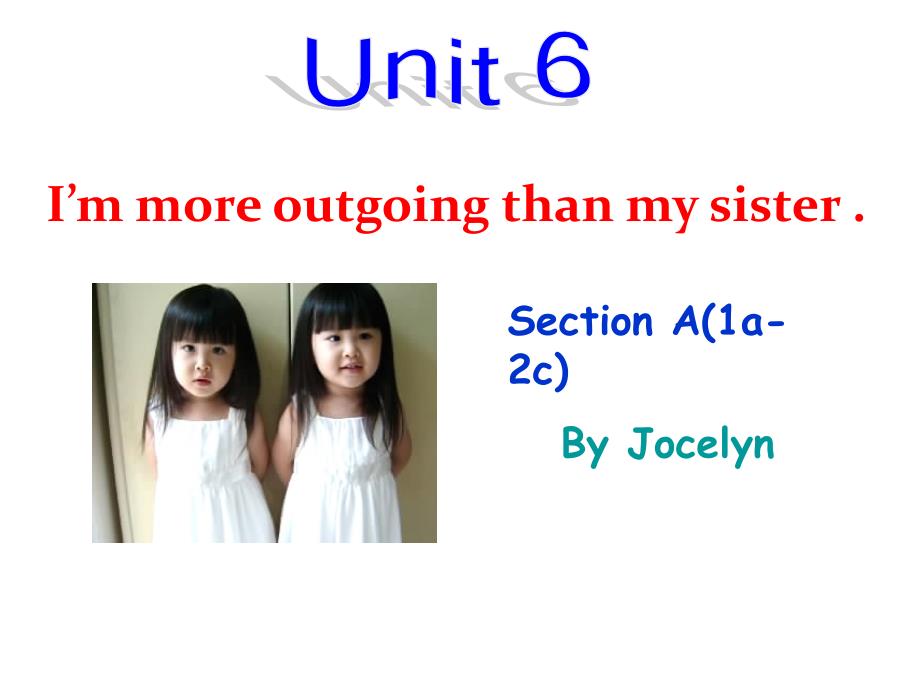 Unit-3-I-am-more-outgoing-than-my-sister(Section-A(1a-2c))ppt课件(人教新目标八年级上册)_第1页