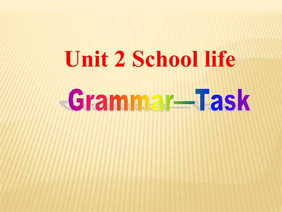 Unit-2-School-life-Grammar-Task-ppt课件-(牛津译林版八年级上)_第1页