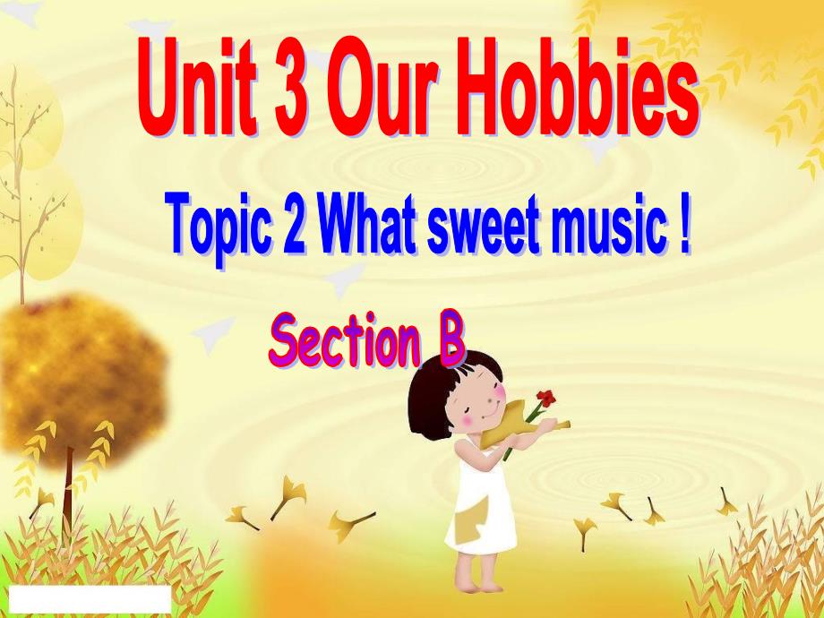 新科普版八年级英语上册《nit3OurHobbiesTopic2WhatsweetmusicSectionB》优质课ppt课件_第1页