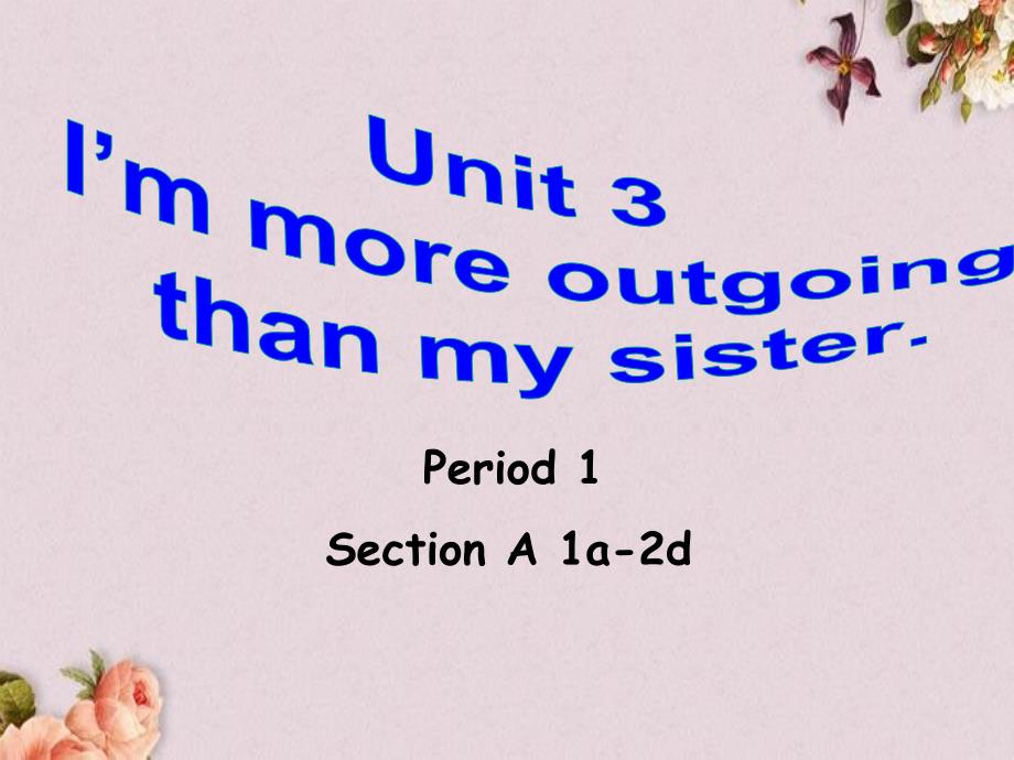 八年级英语上册-Unit-3-I’m-more-outgoing-than-my-sister-period-1ppt课件_第1页