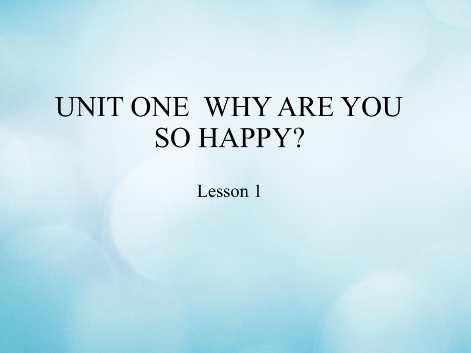 四年级英语上册Unit1WhyareyousohappyLesson1ppt课件北京课改版_第1页