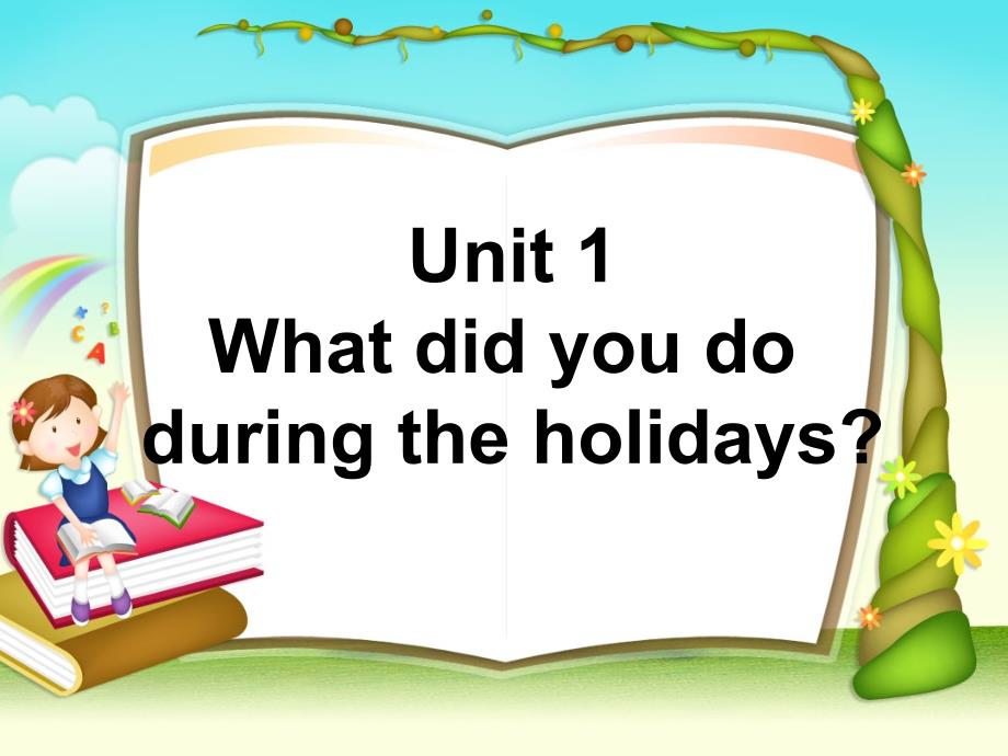 湘少版六年级上册英语Unit-1-What-did-you-do-during-the-holidaysppt课件_第1页